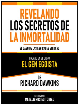 cover image of Revelando Los Secretos De La Inmortalidad--Basado En El Libro El Gen Egoista De Richard Dawkins